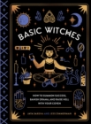 Image for Basic witches  : how to summon success, banish drama, and raise hell with your coven