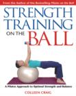 Image for Strength training on the ball  : a Pilates approach to optimal strength and balance