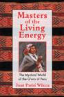 Image for Masters of the Living Energy : The Mystical World of the Q&#39;Ero of Peru