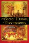 Image for The secret history of Freemasonry  : its origins and connection to the Knights Templar