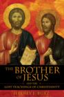Image for The Brother of Jesus and the Lost Teachings of Christianity