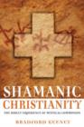 Image for Shamanic Christian : The Direct Experience of Mystical Communion