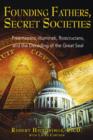 Image for Founding fathers, secret societies  : Freemasons, Illuminati, Rosicrucians, and the decoding of the Great Seal