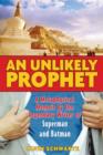 Image for An Unlikely Prophet : A Metaphysical Memoir by the Legendary Writer of Superman and Batman