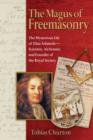 Image for The Magus of Freemasonry : The Mysterious Life of Elias Ashmole--Scientist, Alchemist, and Founder of the Royal Society