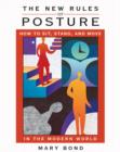Image for The New Rules of Posture : How to Sit, Stand, and Move in the Modern World
