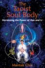 Image for The Taoist soul body  : harnessing the power of Kan and Li