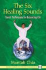 Image for The Six Healing Sounds : Taoist Techniques for Balancing Chi