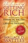 Image for The Science of Getting Rich : Attracting Financial Success through Creative Thought