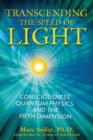 Image for Transcending the Speed of Light : Consciousness, Quantum Physics, and the Fifth Dimension