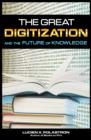 Image for The Great Digitization and the Future of Knowledge