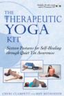 Image for Therapeutic Yoga Kit : Sixteen Postures for Self-Healing Through Quiet Yin Awareness