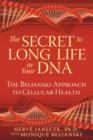 Image for Secret to Long Life in Your DNA : The Beljanski Approach to Cellular Health