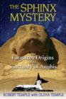 Image for The Sphinx Mystery : The Forgotten Origins of the Sanctuary of Anubis