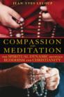 Image for Compassion and Meditation : The Spiritual Dynamic Between Buddhism and Christianity