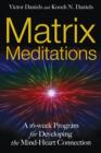 Image for Matrix Meditations : A 16-Week Program for Developing the Mind-Heart Connection