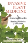 Image for Invasive Plant Medicine : The Ecological Benefits and Healing Abilities of Invasives