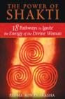 Image for The Power of Shakti : 18 Pathways to Ignite the Energy of the Divine Woman