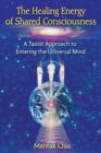 Image for The Healing Energy of Shared Consciousness : A Taoist Approach to Entering the Universal Mind