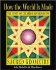 Image for How the World Is Made : The Story of Creation according to Sacred Geometry
