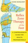 Image for Reflex zone therapy of the feet  : a comprehensive guide for health professionals