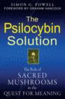 Image for The Psilocybin Solution : The Role of Sacred Mushrooms in the Quest for Meaning