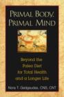 Image for Primal Body, Primal Mind : Beyond Paleo for Total Health and a Longer Life