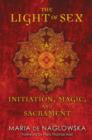Image for The light of sex  : initiation, magic, and sacrament