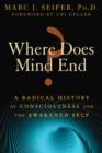 Image for Where does mind end?  : a radical history of consciousness and the awakened self
