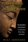 Image for Breathing through the whole body  : the Buddha&#39;s instructions on integrating mind, body, and breath