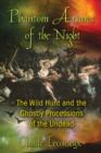 Image for Phantom armies of the night  : the wild hunt and ghostly processions of the undead