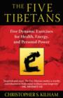 Image for The five Tibetans  : five dynamic exercises for health, energy, and personal power