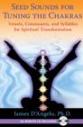 Image for Seed sounds for tuning the chakras  : vowels, consonants, and syllables for spiritual transformation