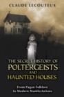 Image for The Secret History of Poltergeists and Haunted Houses