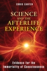 Image for Science and the afterlife experience: evidence for the immortality of consciousness