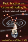 Image for Basic Practices of the Universal Healing Tao: An Illustrated Guide to Levels 1 through 6