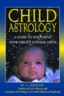 Image for Child Astrology: A Guide to Nurturing Your Child&#39;s Natural Gifts