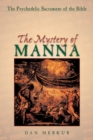 Image for Mystery of Manna: The Psychedelic Sacrament of the Bible
