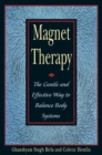 Image for Magnet Therapy: The Gentle and Effective Way to Balance Body Systems