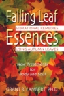 Image for Falling Leaf Essences: Vibrational Remedies Using Autumn Leaves