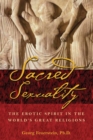 Image for Sacred Sexuality : The Erotic Spirit in the World&#39;s Great Religions