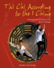 Image for T&#39;ai Chi According to the I Ching: Embodying the Principles of the Book of Changes