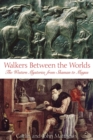 Image for Walkers Between the Worlds: The Western Mysteries from Shaman to Magus