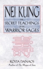 Image for Nei Kung: The Secret Teachings of the Warrior Sages
