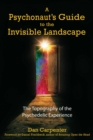 Image for Psychonaut&#39;s Guide to the Invisible Landscape: The Topography of the Psychedelic Experience