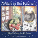 Image for Witch in the Kitchen: Magical Cooking for All Seasons