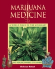 Image for Marijuana Medicine: A World Tour of the Healing and Visionary Powers of Cannabis