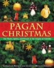 Image for Pagan Christmas: The Plants, Spirits, and Rituals at the Origins of Yuletide