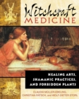 Image for Witchcraft Medicine: Healing Arts, Shamanic Practices, and Forbidden Plants