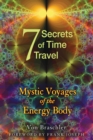 Image for Seven Secrets of Time Travel: Mystic Voyages of the Energy Body